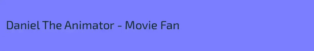 Daniel The Animator - Movie Fan
